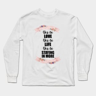 YES to love YES to life Long Sleeve T-Shirt